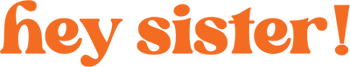 Hey Sister!